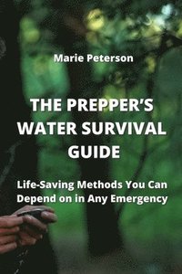 bokomslag The Prepper's Water Survival Guide