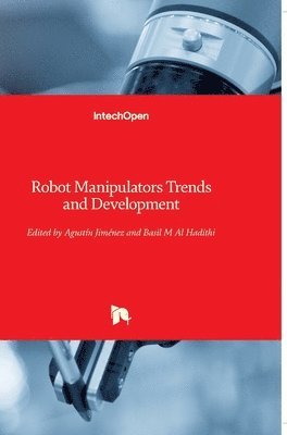 Agustin Jimenez, Basil M. Al Hadithi - Robot Manipulators: Trends and Development, Inbunden