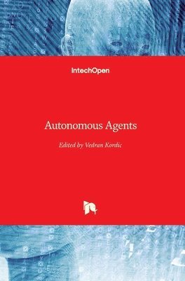 Vedran Kordic - Autonomous Agents, Inbunden