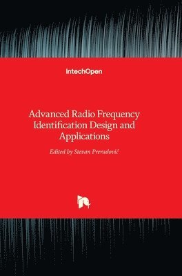 Stevan Preradovic - Advanced Radio Frequency Identification Design and Applications, Inbunden