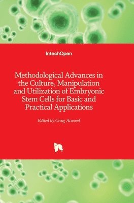 bokomslag Methodological Advances in the Culture, Manipulation and Utilization of Embryonic Stem Cells for Basic and Practical Applications
