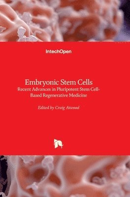 bokomslag Embryonic Stem Cells: Recent Advances in Pluripotent Stem Cell-Based Regenerative Medicine