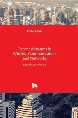 Jia-Chin Lin - Recent Advances in Wireless Communications and Networks, Inbunden