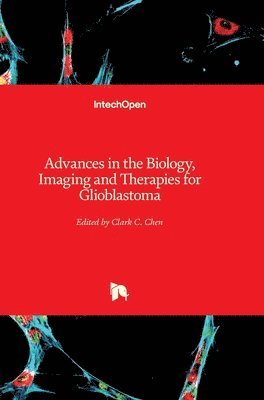 Clark C. Chen, Clark Chen - Advances in the Biology, Imaging and Therapies for Glioblastoma, Inbunden