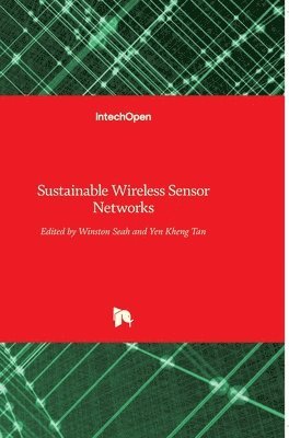 Yen Kheng Tan, Winston Seah - Sustainable Wireless Sensor Networks, Inbunden