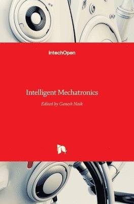 Ganesh Naik - Intelligent Mechatronics, Inbunden