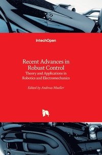 bokomslag Recent Advances in Robust Control: Theory and Applications in Robotics and Electromechanics