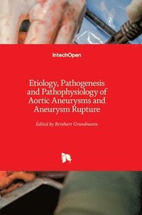 bokomslag Etiology, Pathogenesis And Pathophysiology Of Aortic Aneurysms And Aneurysm Rupture
