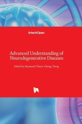 Raymond Chuen-Chung Chang - Advanced Understanding of Neurodegenerative Diseases, Inbunden