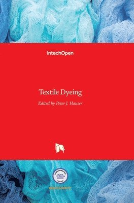 Peter J. Hauser - Textile Dyeing, Inbunden