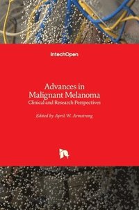 bokomslag Advances in Malignant Melanoma: Clinical and Research Perspectives