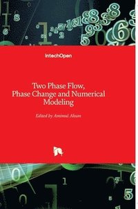 bokomslag Two Phase Flow, Phase Change And Numerical Modeling