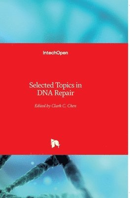 Clark C. Chen - Selected Topics in DNA Repair, Inbunden