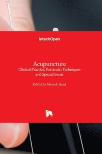 bokomslag Acupuncture: Clinical Practice, Particular Techniques and Special Issues