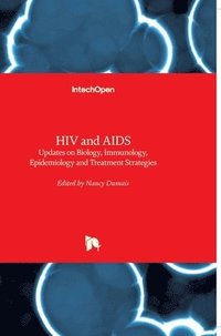 bokomslag HIV and AIDS: Updates on Biology, Immunology, Epidemiology and Treatment Strategies