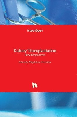 Dr., Magdalena Trzcinska - Kidney Transplantation, Inbunden