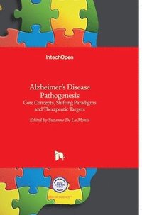 bokomslag Alzheimer's Disease Pathogenesis: Core Concepts, Shifting Paradigms and Therapeutic Targets