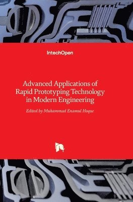 Advanced Applications Of Rapid Prototyping Technology In Modern Engineering 1