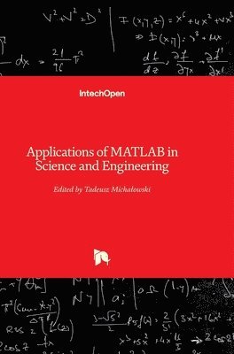 Tadeusz Micha and #322;owski, Tadeusz Michalowski - Applications of MATLAB in Science and Engineering, Inbunden