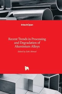 bokomslag Recent Trends In Processing And Degradation Of Aluminium Alloys