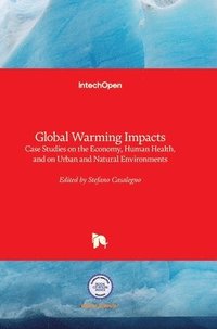 bokomslag Global Warming Impacts: Case Studies on the Economy, Human Health, and on Urban and Natural Environments