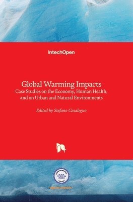 bokomslag Global Warming Impacts: Case Studies on the Economy, Human Health, and on Urban and Natural Environments