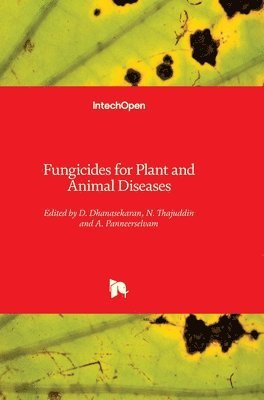D. Dhanasekaran, N. Thajuddin, A. Panneerselvam - Fungicides for Plant and Animal Diseases, Inbunden
