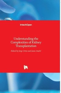 bokomslag Understanding The Complexities Of Kidney Transplantation