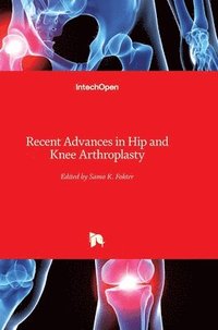 bokomslag Recent Advances in Hip and Knee Arthroplasty