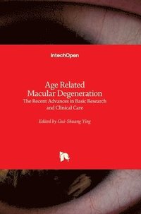 bokomslag Age Related Macular Degeneration: The Recent Advances in Basic Research and Clinical Care