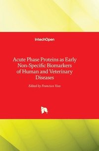 bokomslag Acute Phase Proteins as Early Non-Specific Biomarkers of Human and Veterinary Diseases