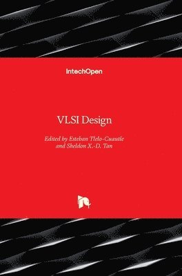Esteban Tlelo-Cuautle, Sheldon X. -D Tan, Sheldon X.-D. Tan, Sheldon X. -D. Tan - VLSI Design, Inbunden