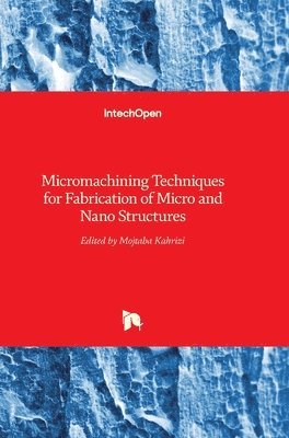 Micromachining Techniques For Fabrication Of Micro And Nano Structures 1