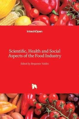 Benjamin Valdez - Scientific, Health and Social Aspects of the Food Industry, Inbunden