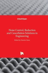bokomslag Noise Control, Reduction and Cancellation Solutions in Engineering