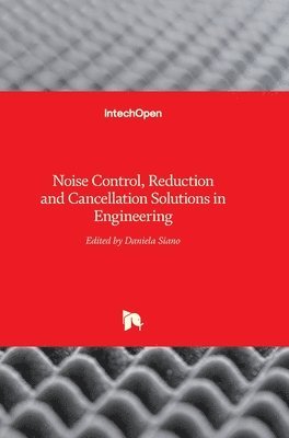bokomslag Noise Control, Reduction and Cancellation Solutions in Engineering