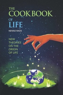 bokomslag The Cookbook of Life: New Theories on the Origin of Life