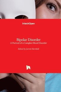 bokomslag Bipolar Disorder: A Portrait of a Complex Mood Disorder