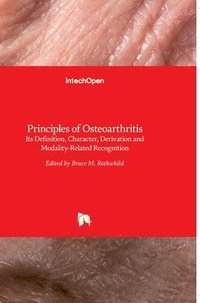 bokomslag Principles of Osteoarthritis: Its Definition, Character, Derivation and Modality-Related Recognition