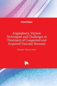 bokomslag Angioplasty, Various Techniques and Challenges in Treatment of Congenital and Acquired Vascular Stenoses