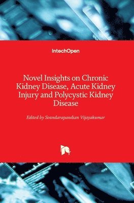 bokomslag Novel Insights on Chronic Kidney Disease, Acute Kidney Injury and Polycystic Kidney Disease