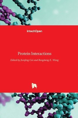 Jianfeng Cai, Rongsheng E. Wang - Protein Interactions, Inbunden