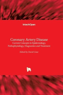 bokomslag Coronary Artery Disease: Current Concepts in Epidemiology, Pathophysiology, Diagnostics and Treatment