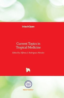 Alfonso J. Rodriguez-Morales - Current Topics in Tropical Medicine, Inbunden