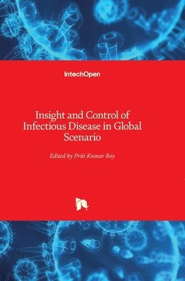 Priti Kumar Roy - Insight and Control of Infectious Disease in Global Scenario, Inbunden