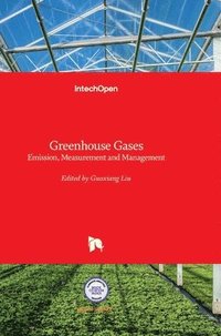 bokomslag Greenhouse Gases: Emission, Measurement and Management