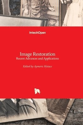 bokomslag Image Restoration: Recent Advances and Applications