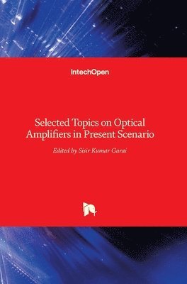 bokomslag Selected Topics on Optical Amplifiers in Present Scenario