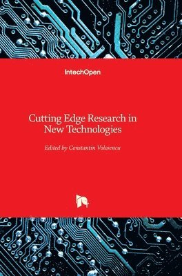 Constantin Volosencu - Cutting Edge Research in New Technologies, Inbunden