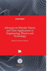 bokomslag Advances In Wavelet Theory And Their Applications In Engineering, Physics And Technology